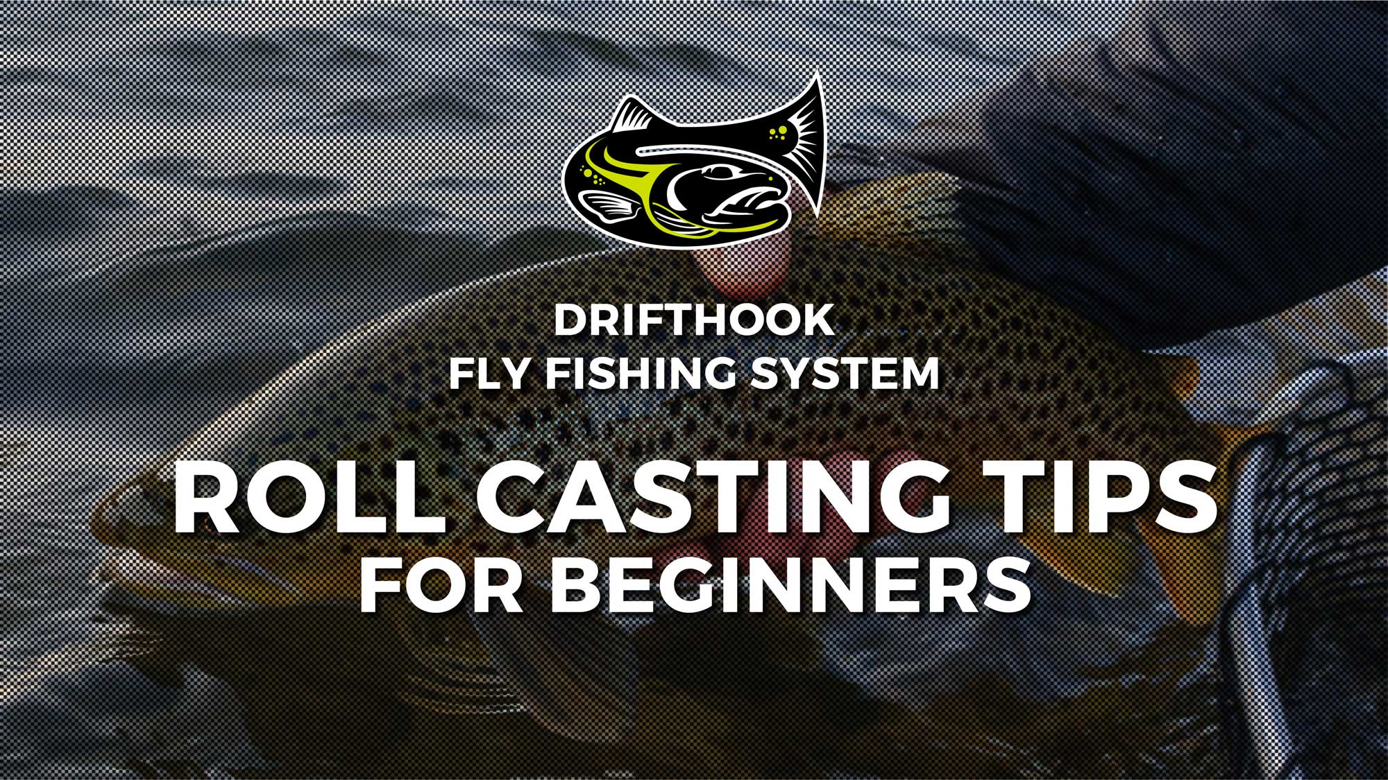Roll Casting Tips for Beginners