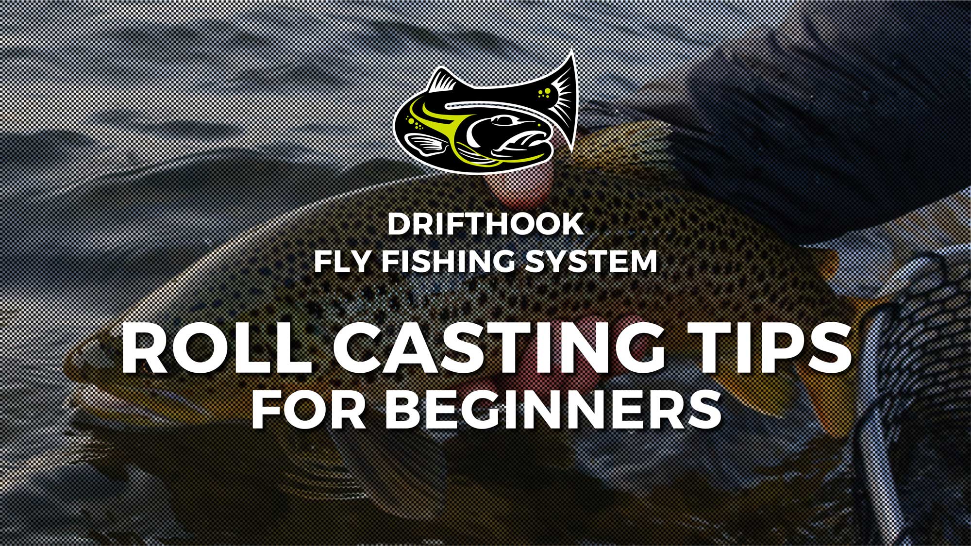 Roll Casting Tips for Beginners