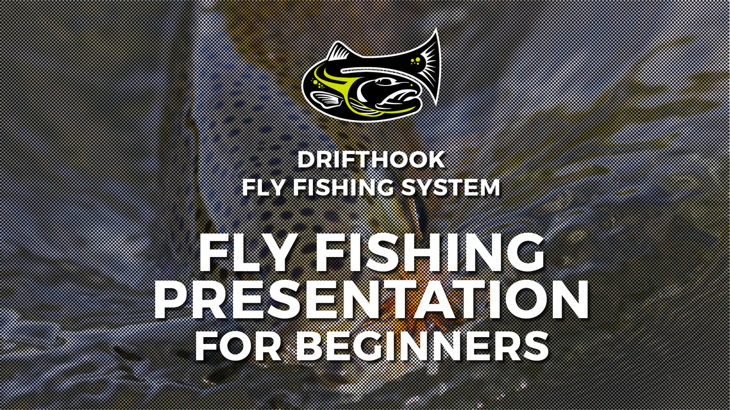 Fly Fishing Presentation For Beginners