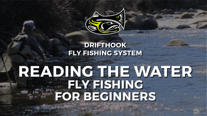 Reading The Water - Fly Fishing For Beginners